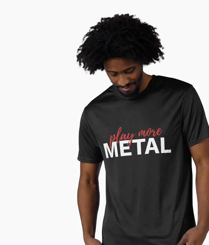 Male model wearing a shirt with the words "Play More Metal" on it.