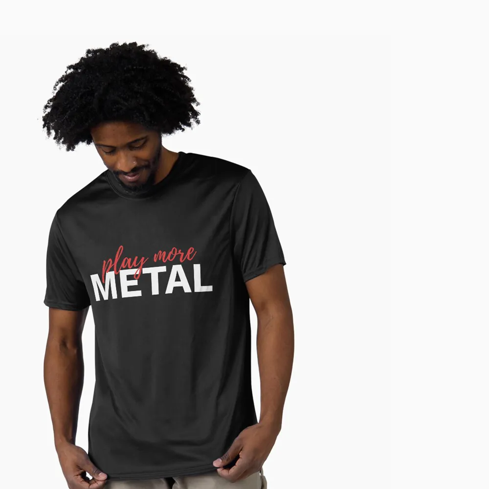 Male model wearing a T-shirt that says "Play More Metal".