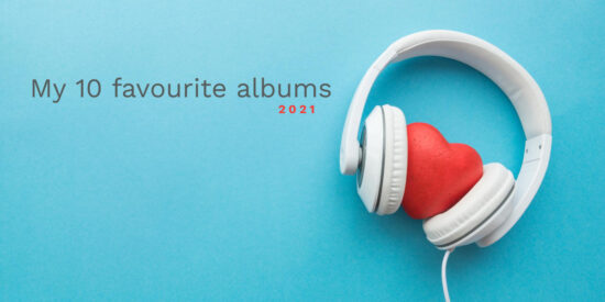 My 10 favourite albums 2021