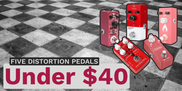 Five affordable distortion pedals under 40 dollars
