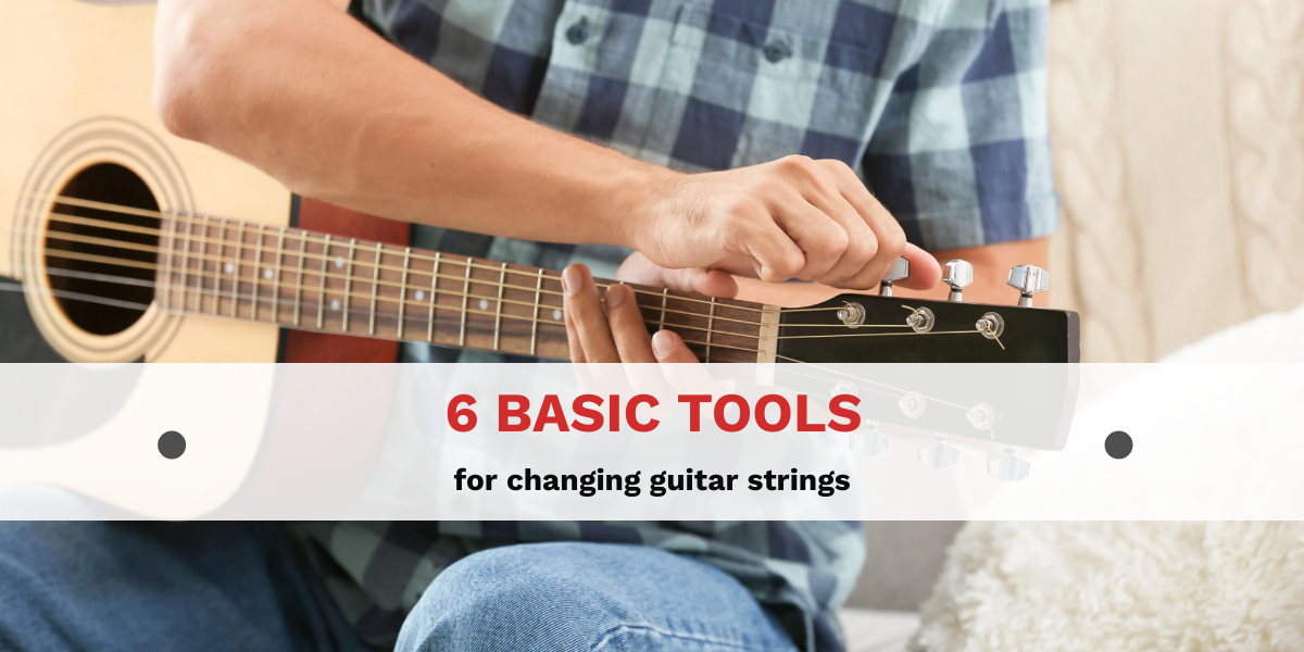 6 basic tools for changing guitar strings